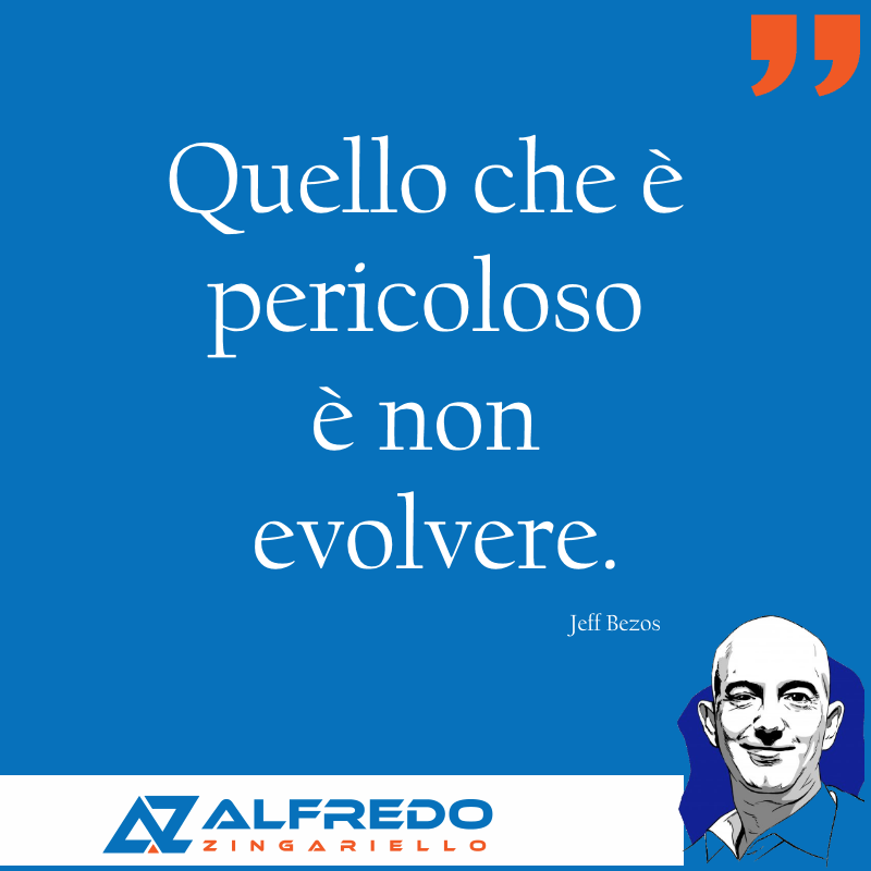 Quello che è pericoloso è non evolvere....