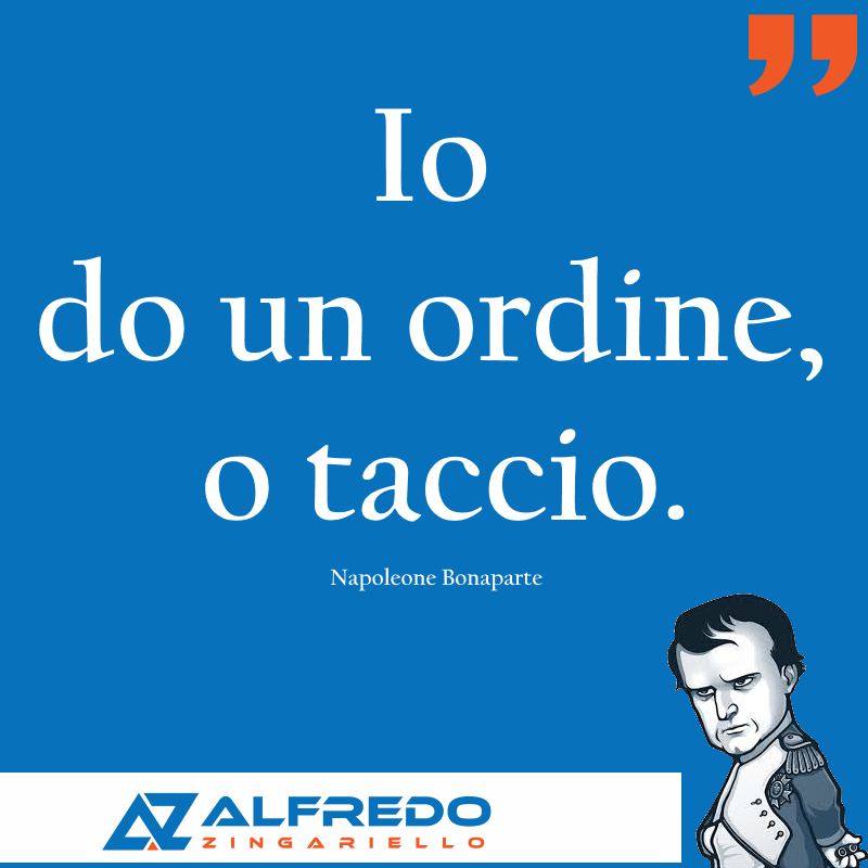Io do un ordine, o taccio....