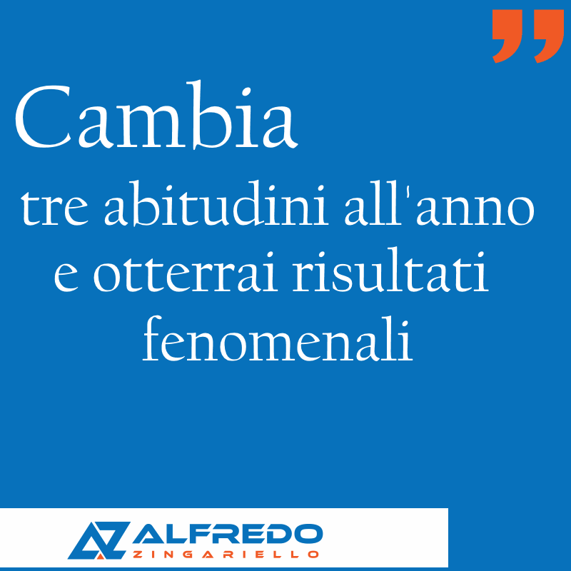 Cambia tre abitudini all'anno e otterrai risultati feno...
