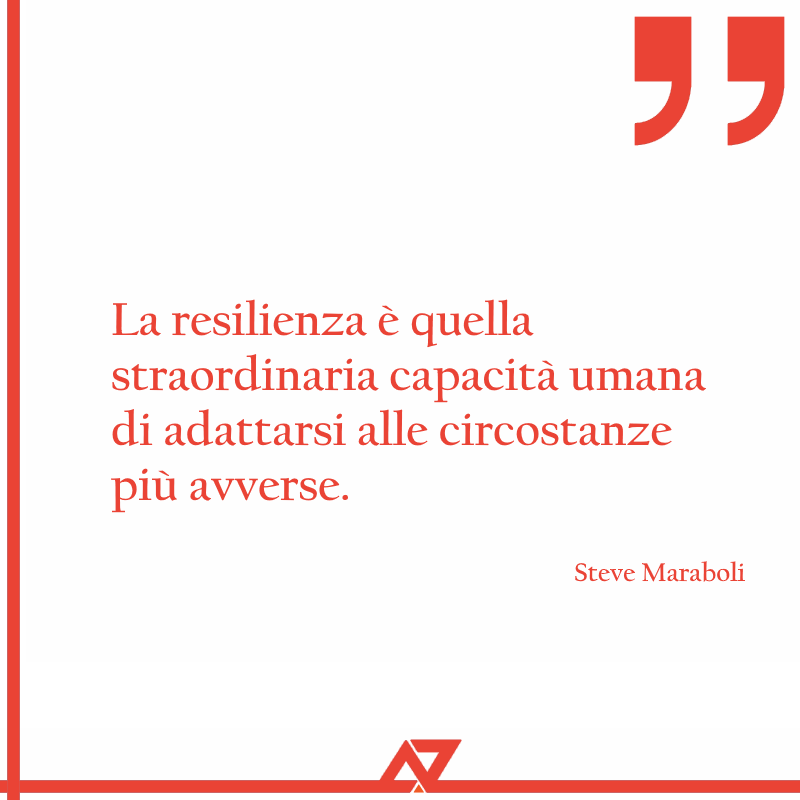 La resilienza è quella straordinaria capacità umana di adattarsi alle circostanze più avverse.